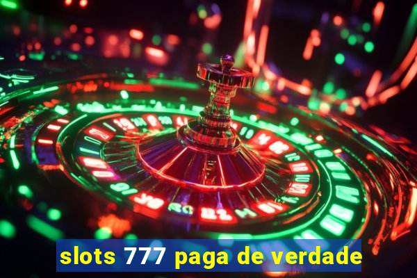slots 777 paga de verdade